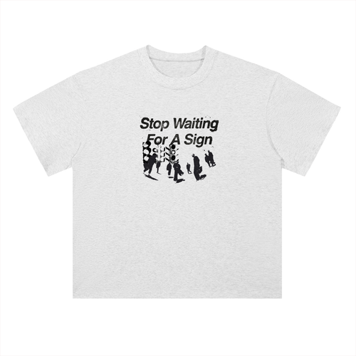 Tryyourluck™ Stop Waiting For A Sign Tee