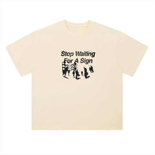 Tryyourluck™ Stop Waiting For A Sign Tee