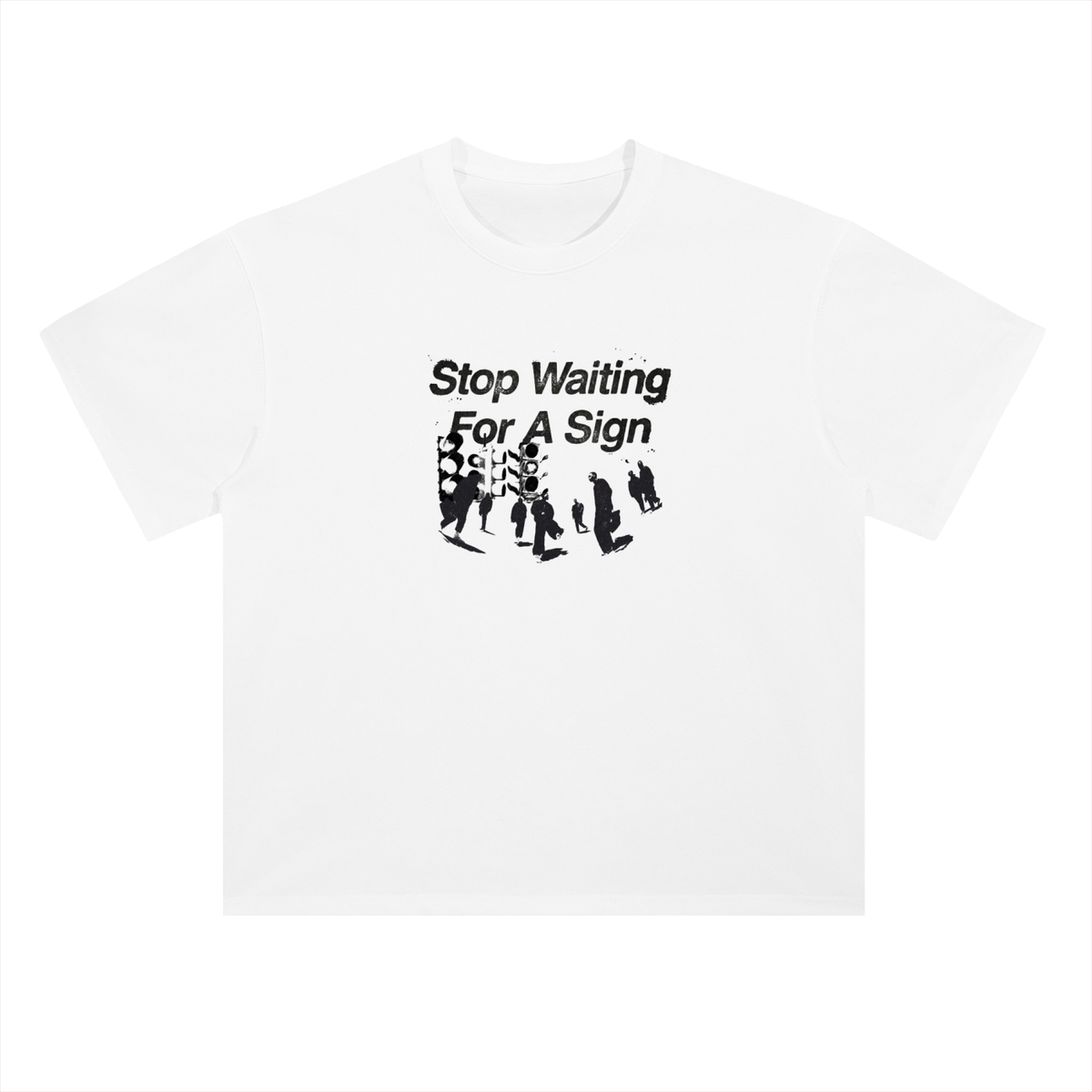 Tryyourluck™ Stop Waiting For A Sign Tee