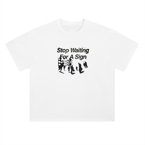 Tryyourluck™ Stop Waiting For A Sign Tee