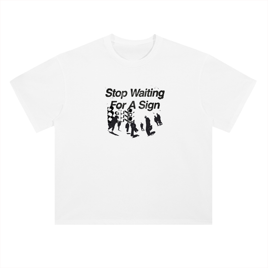 Tryyourluck™ Stop Waiting For A Sign Tee