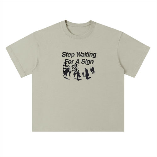 Tryyourluck™ Stop Waiting For A Sign Tee