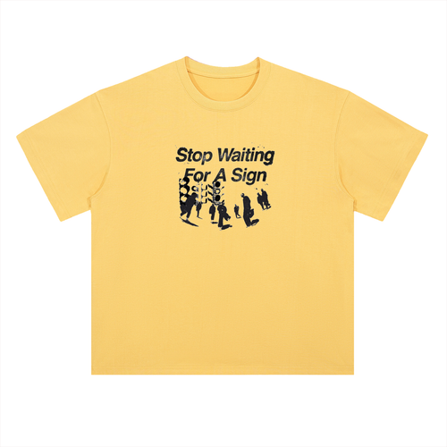 Tryyourluck™ Stop Waiting For A Sign Tee